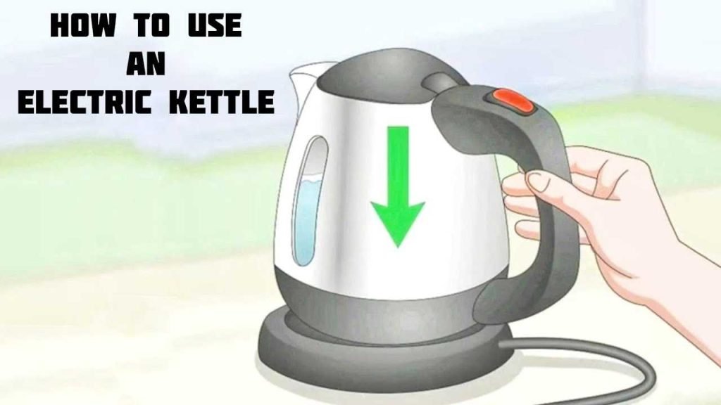 How To Use Electric Kettle For Easy Tea And Coffee Preparation