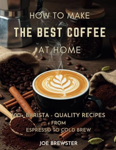 How to Make the Best Coffee at Home Easily