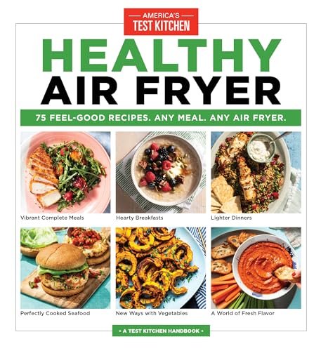 Healthy Air Fryer: 75 Feel-Good Recipes. Any Air Fryer.