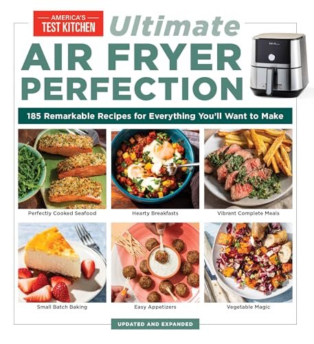Ultimate Air Fryer Perfection: 185 Remarkable Recipes for...