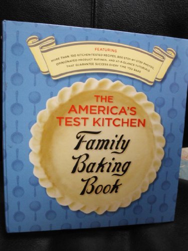 The America's Test Kitchen Family Baking Book