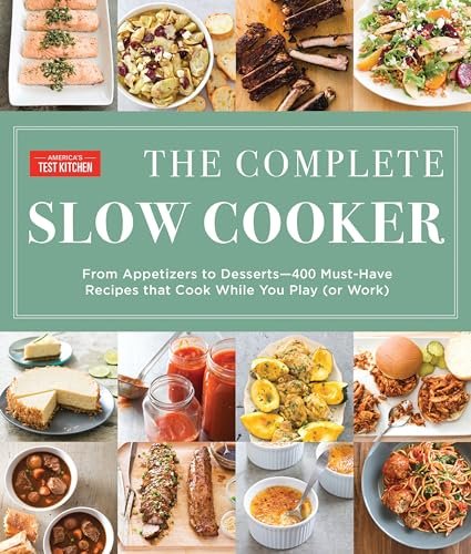 The Complete Slow Cooker: From Appetizers to Desserts by ATK