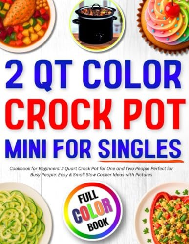 2 Qt Color Crock Pot Mini for Singles Cookbook