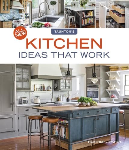 All New Kitchen Ideas that Work: Solutions for Kitchen...