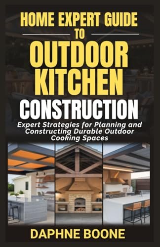 Home Expert Guide to Outdoor Kitchen Construction: Planning...