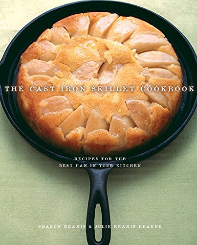 The Cast Iron Skillet Cookbook: Recipes for the best pan