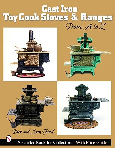 Cast Iron Toy Cook Stoves and Ranges: Schiffer Collectors...